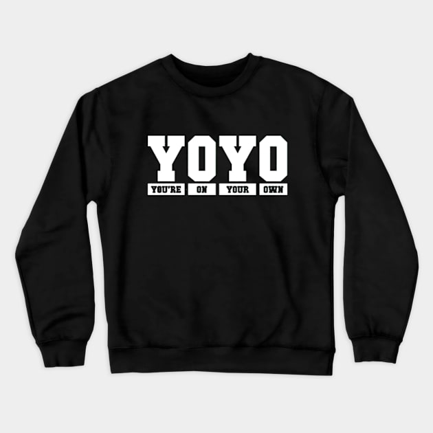 Your On Your Own Best Seller!! Crewneck Sweatshirt by Danger Noodle